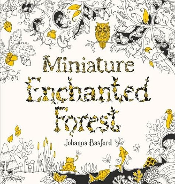 Miniature Enchanted Forest: A Pocket-Sized Adventure Coloring Book By Johanna Basford - Paperback Miniature Enchanted Forest: A Pocket-Sized Adventure Coloring Book By Johanna Basford - Paperback