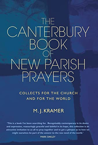 The Canterbury Book of New Parish Prayers: Collects for the church and for the world By Max J. Kramer - Hardcover