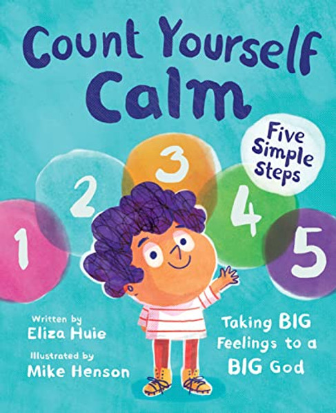 Count Yourself Calm: Taking Big Feelings to a Big God By Eliza Huie - Hardcover