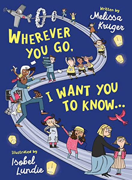 Wherever You Go, I Want You to Know... By Melissa B. Kruger - Hardcover