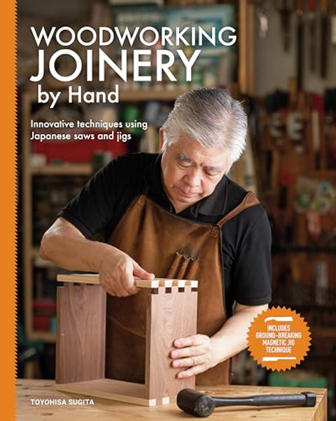 Woodworking Joinery by Hand: Innovative Techniques Using Japanese Saws and Jigs By Toyohisa Sugita - Paperback
