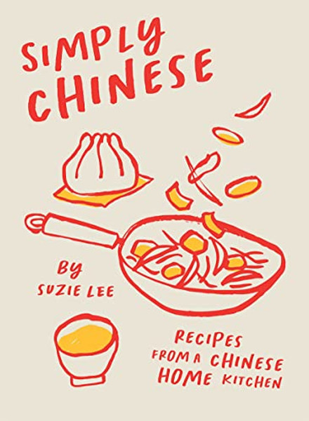 Simply Chinese: Recipes from a Chinese Home Kitchen By Suzie Lee - Hardcover