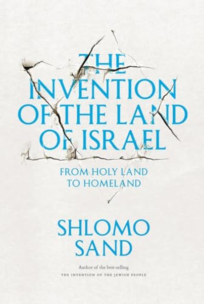 The Invention of the Land of Israel: From Holy Land to Homeland By Shlomo Sand - Paperback