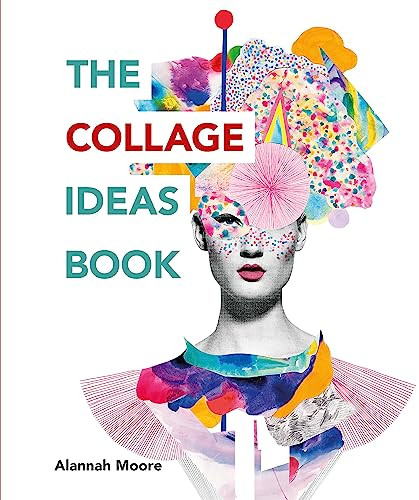 The Collage Ideas Book By Alannah Moore - Paperback