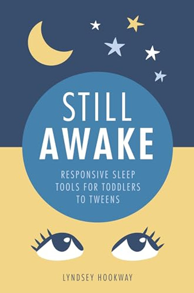 Still Awake: Responsive Sleep Tools for Toddlers to Tweens By Lyndsey Hookway - Paperback