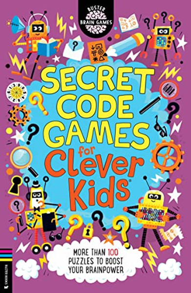 Secret Code Games for Clever Kids(r): More Than 100 Puzzles to Boost Your Brainpower By Gareth Moore - Paperback
