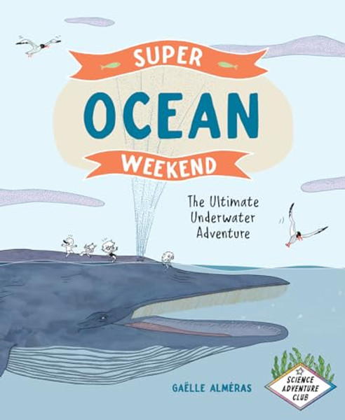 Super Ocean Weekend: The Ultimate Underwater Adventure By Galle Almras - Hardcover