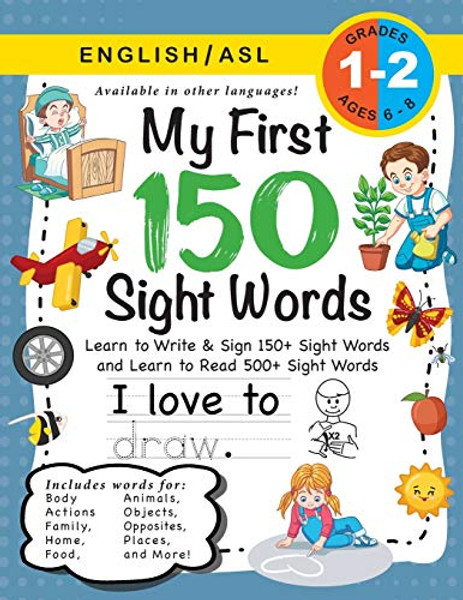 My First 150 Sight Words Workbook: (Ages 6-8) Bilingual (English / American Sign Language - ASL): Learn to Write & Sign 150+ and Read 500+ Sight Words By Lauren Dick - Paperback