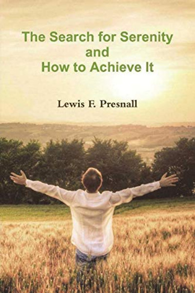 The Search for Serenity and How to Achieve It By Lewis F. Presnall - Paperback