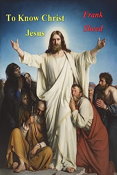 To Know Christ Jesus By Frank Sheed - Paperback