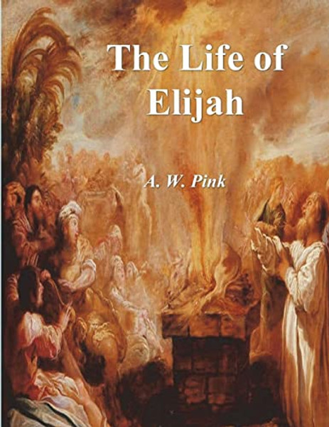 The Life of Elijah By A. W. Pink - Paperback