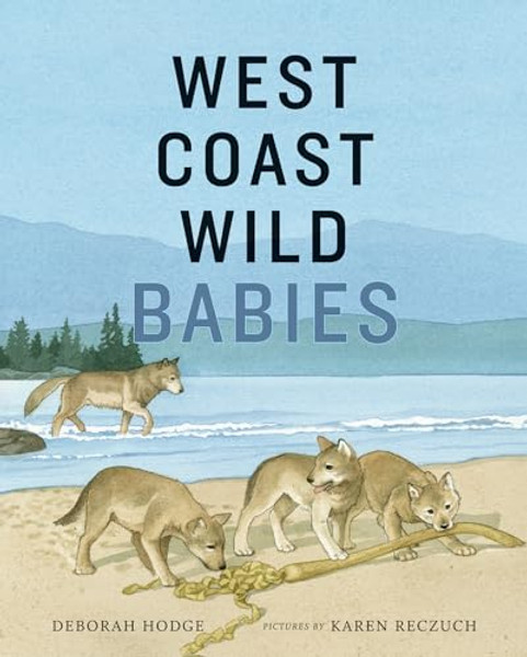 West Coast Wild Babies By Deborah Hodge - Hardcover