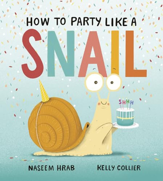 How to Party Like a Snail By Naseem Hrab - Hardcover