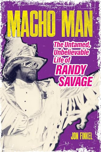 Macho Man: The Untamed, Unbelievable Life of Randy Savage By Jon Finkel - Paperback