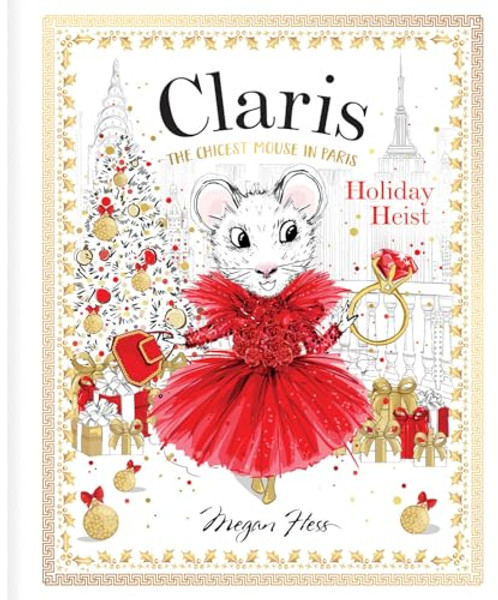 Claris: Holiday Heist: Claris: The Chicest Mouse in Paris By Megan Hess - Board Books