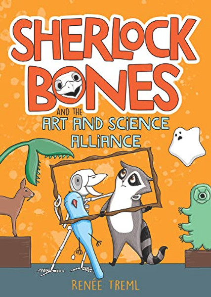 Sherlock Bones and the Art and Science Alliance: Volume 3 By Renee Treml - Paperback