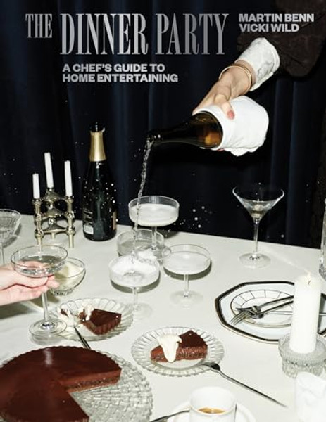 The Dinner Party: A Chef's Guide to Home Entertaining By Martin Benn - Hardcover