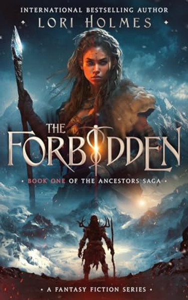 The Forbidden: Book 1 of The Ancestors Saga, A Fantasy Fiction Series By Lori Holmes - Paperback