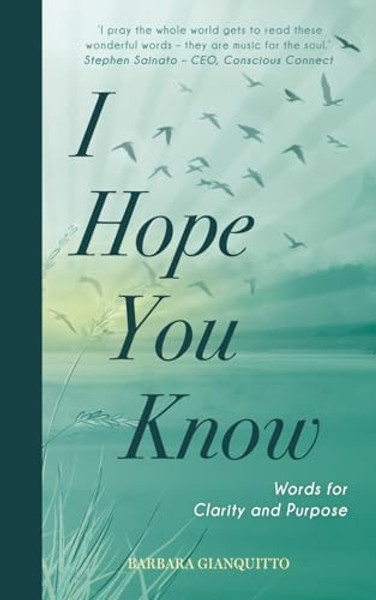 I Hope You Know: Words for clarity and purpose By Barbara Gianquitto - Paperback