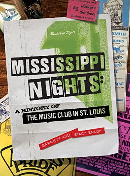 Mississippi Nights: A History of The Music Club in St. Louis By Garrett Enloe - Hardcover