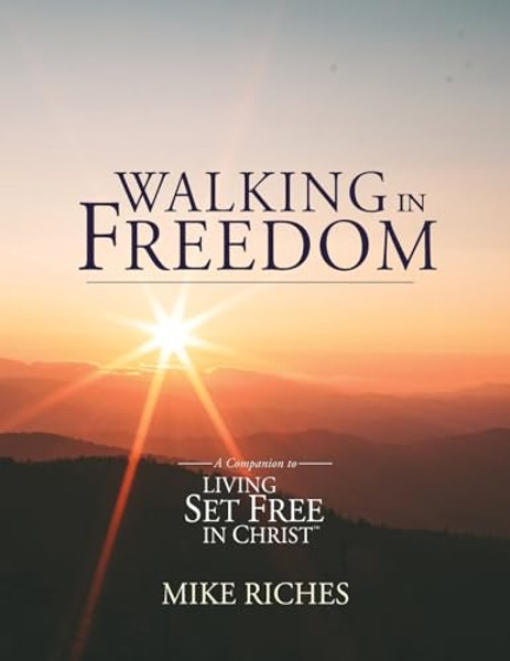 Walking in Freedom: A Companion to Living Set Free in Christ By Mike Riches - Paperback
