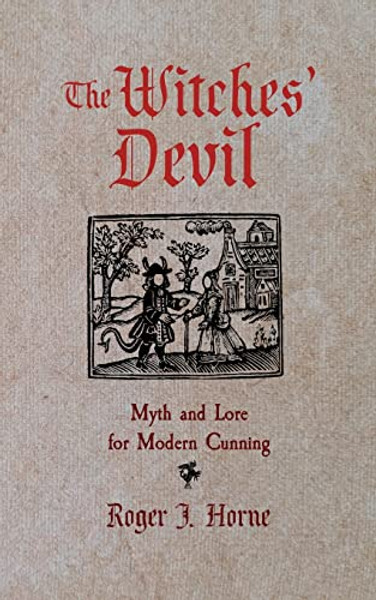 The Witches' Devil: Myth and Lore for Modern Cunning By Roger J. Horne - Paperback