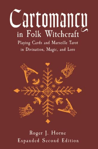 Cartomancy in Folk Witchcraft: Playing Cards and Marseille Tarot in Divination, Magic, and Lore By Roger J. Horne - Paperback