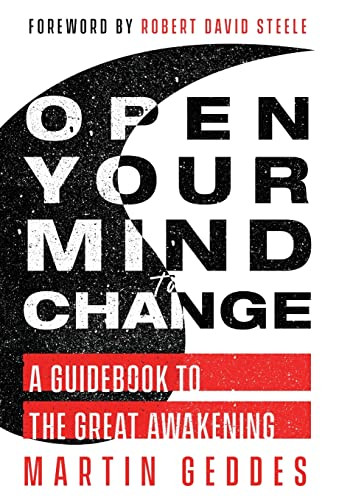 Open Your Mind to Change: A Guidebook to the Great Awakening By Martin Geddes - Paperback
