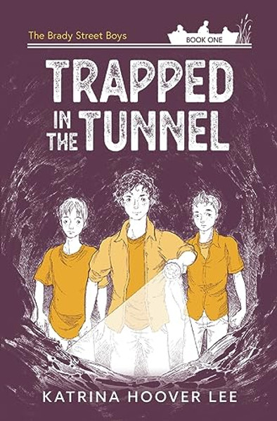 Trapped in the Tunnel: Brady Street Boys Indiana Adventure Series Book One By Katrina Hoover Lee - Paperback