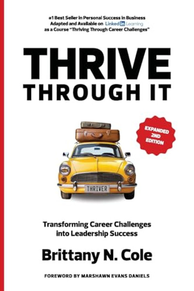 THRIVE Through It: Transforming Career Challenges in Leadership Success By Brittany N. Cole - Paperback