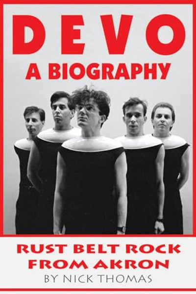 Devo: A Biography, Rustbelt Rock From Akron By Nick Thomas - Paperback