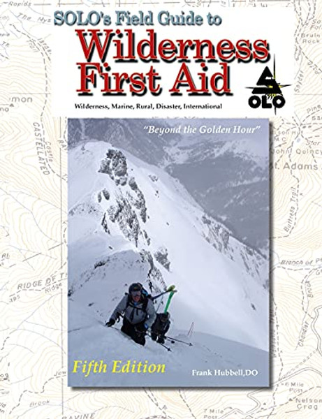 SOLO Field Guide to Wilderness First Aid, 5th ed By T. B. R. Walsh - Paperback