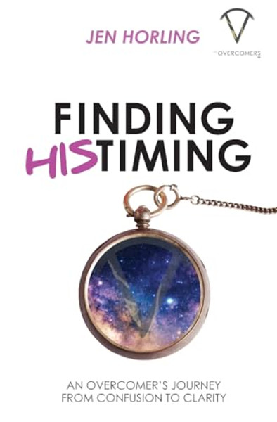 Finding His Timing: An Overcomer's Journey From Confusion to Clarity By Jen Horling - Paperback