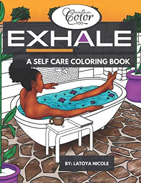 Exhale: A Self Care Coloring Book Celebrating Black Women, Brown Women and Good Vibes By Latoya Nicole - Paperback
