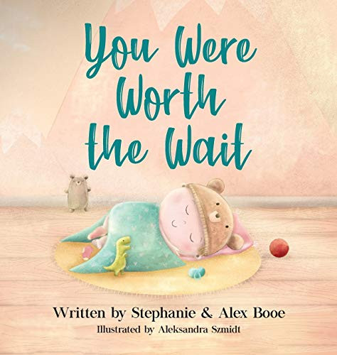 You Were Worth the Wait By Stephanie Booe - Hardcover
