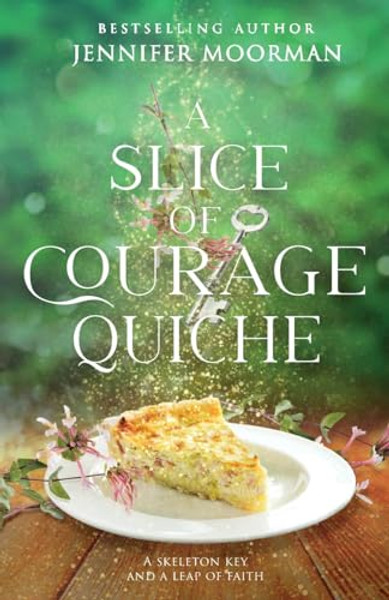 A Slice of Courage Quiche By Jennifer Moorman - Paperback