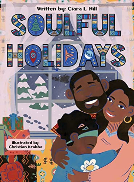 Soulful Holidays: An inclusive rhyming story celebrating the joys of Christmas and Kwanzaa By Ciara Hill - Hardcover