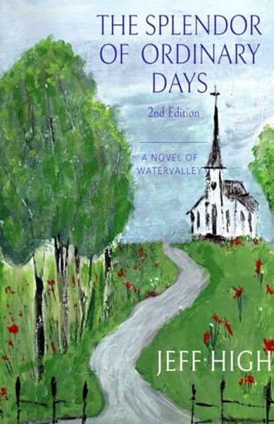 The Splendor Of Ordinary Days. 2nd Edition: A Novel of Watervalley By Jeff High - Paperback
