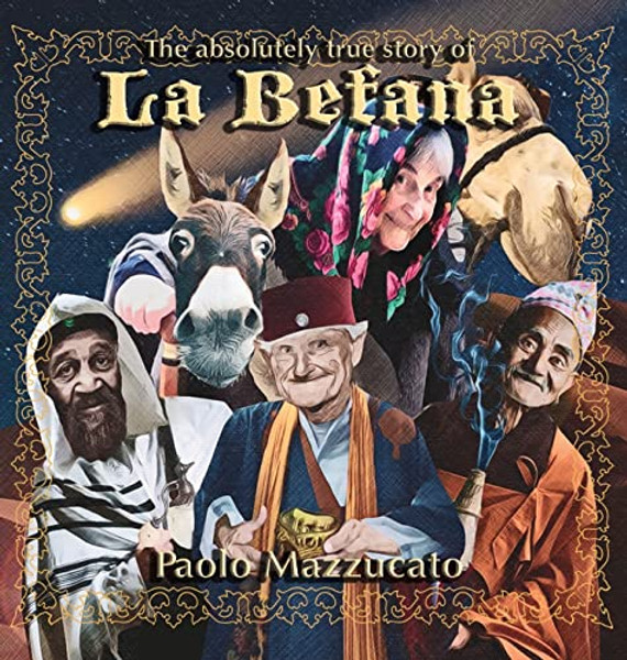 The absolutely true story of La Befana By Paolo Mazzucato - Hardcover