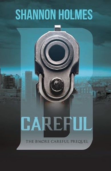 B-Careful: The B-More Careful Prequel By Shannon Holmes - Paperback