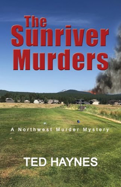 The Sunriver Murders: A Northwest Murder Mystery By Ted Haynes - Paperback