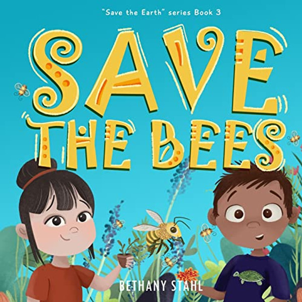 Save the Bees By Bethany Stahl - Paperback