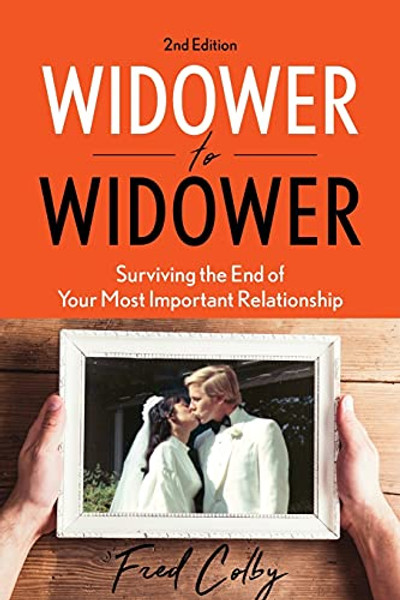 Widower to Widower: Surviving the End of Your Most Important Relationship By Fred Colby - Paperback