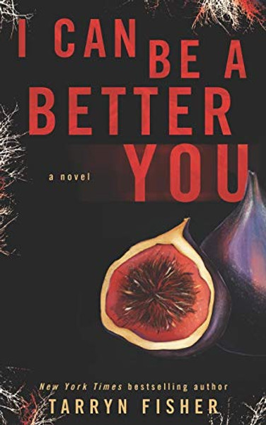 I Can Be A Better You: A shocking psychological thriller By Tarryn Fisher - Paperback