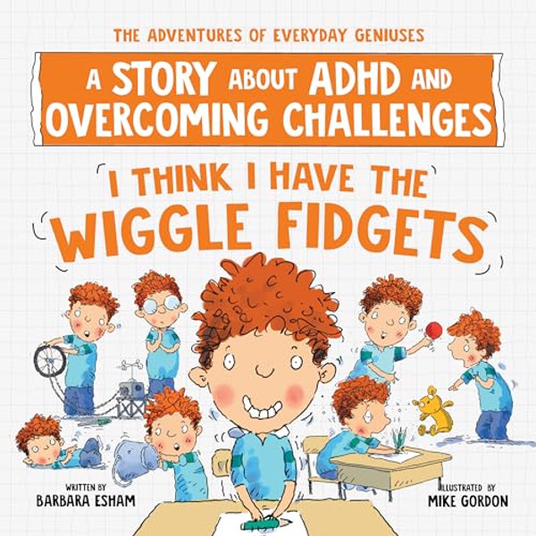 I Think I Have the Wiggle Fidgets: A Story about ADHD and Overcoming Challenges By Barbara Esham - Paperback