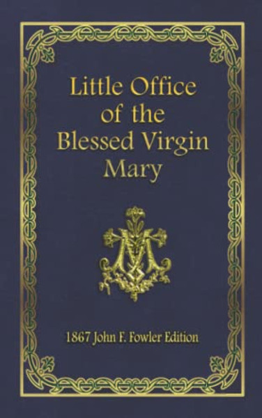 Little Office of the Blessed Virgin Mary: 1867 John F. Fowler Edition By Jim Garlits Ed - Paperback