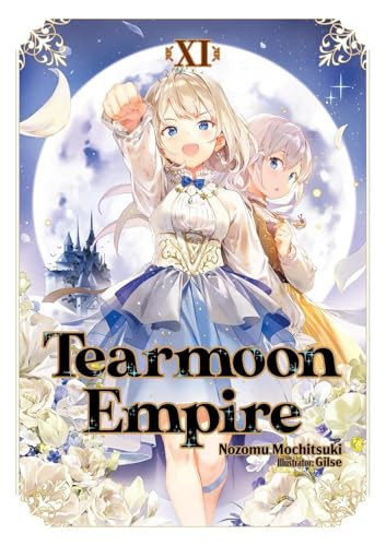 Tearmoon Empire: Volume 11 (Light Novel) By Nozomu Mochitsuki - Paperback