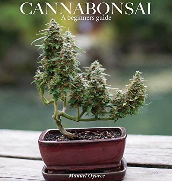 Cannabonsai: : A Beginners Guide By Logan Henderson - Hardcover