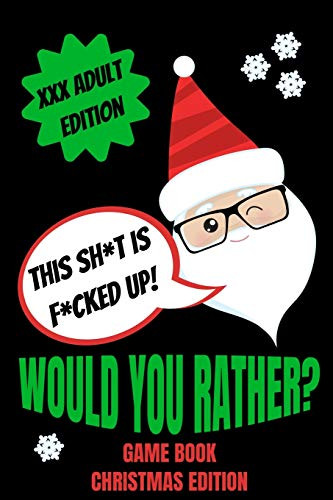 Would You Rather Game Book, Christmas Edition: Would You Rather Adult Version For Xmas- Funny Inappropriate Questions For Grown Ups-Dirty Santa Stocki By Made You Laugh Press - Paperback