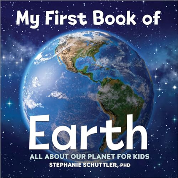 My First Book of Earth: All about Our Planet for Kids By Stephanie Manka Schuttler - Paperback
